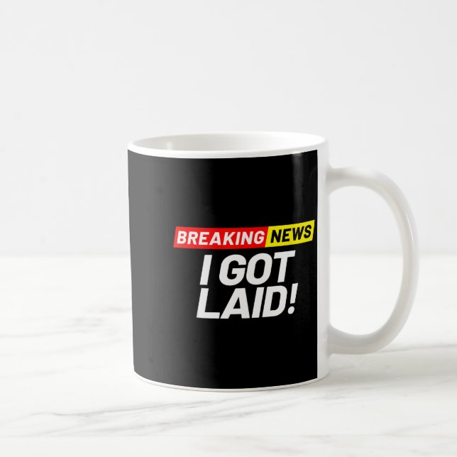 Mug Breaking News I Don't Care I Got Laid Not A Virgin (Droite)