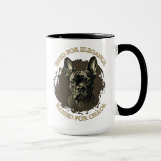 Mug Bred for Elegance, Raised for Chaos French Bulldog