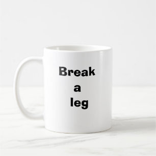 Mug Briser une jambe positive 