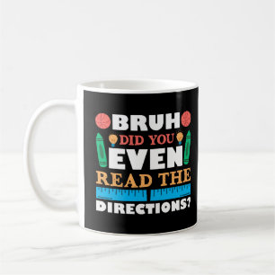 Mug Bruh Avez-Vous Même Lu Les Instructions Enseignant