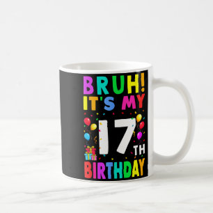 Mug Bruh C'est Mon 17e Anniversaire 17 Joyeux Annivers