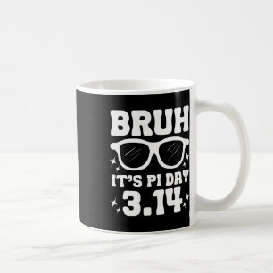 Mug Bruh C'est Pi Day 3.14-drôle Pi Day Dire Thé Mathé