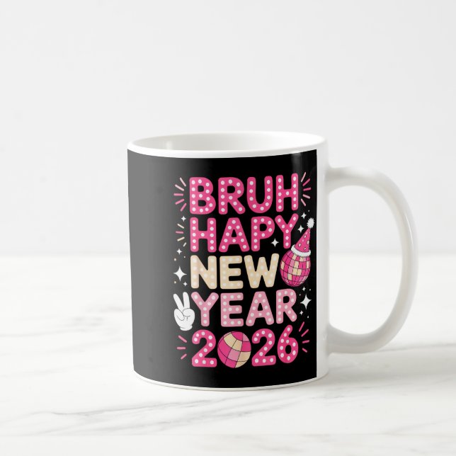 Mug Bruh Happy New Year 2026 Party Vibes For Fun-lovin (Droite)