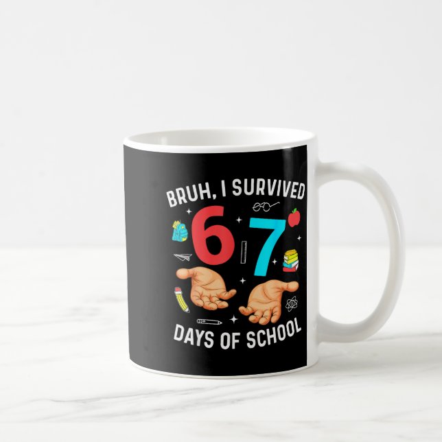 Mug Bruh I Survived 67 Days Of School Funny Six Seven  (Droite)