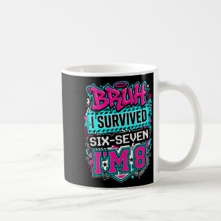 Mug Bruh i survived 6 7 six seven i'm 8 for boy kid 