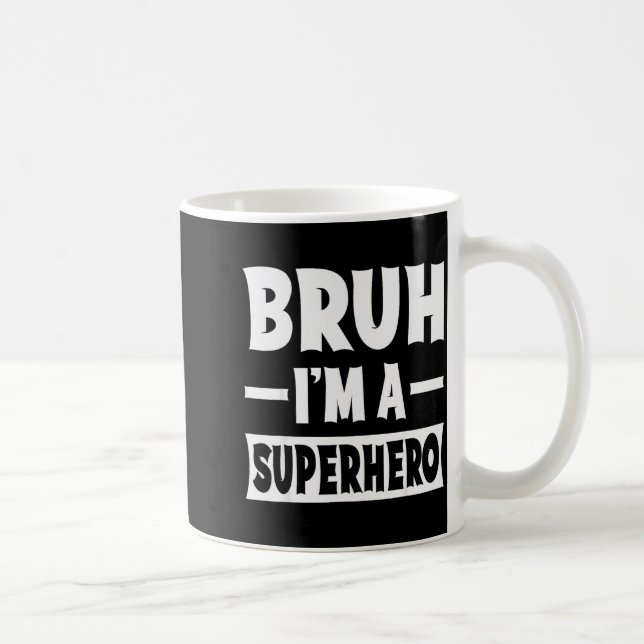 Mug Bruh I'm A Superhero Funny Lazy Halloween Costume  (Droite)