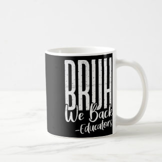 Mug Bruh nous sommes de retour Éducateurs 1er jour de 