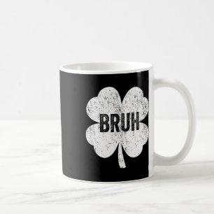 Mug Bruh Shamrock mème drôle Jour de la Saint Patrick 