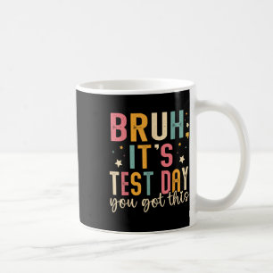 Mug Bruit Son Jour De Test Vous Avez Ce Jour De Test E