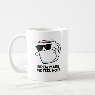 Mug Brûler Me Faire Sentir Chaud Drôle Pun De Café