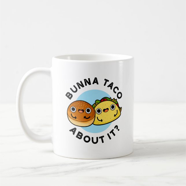 Mug Bunna Taco A Propos De Ça Amusant Pun De Nourritur (Gauche)