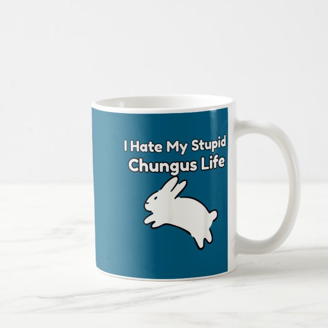 Mug Bunny Meme I Hate My Stud Chungus Life  (Droite)