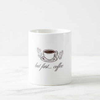 Mug But first...coffee -funny coffee quote