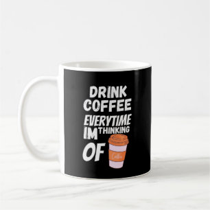 Mug Buvez du café chaque fois que je pense à