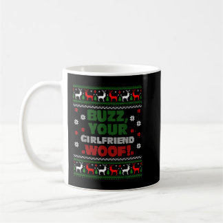 Mug Buzz Xmas Your Girlfriend Woof ! Ougly Christmas S