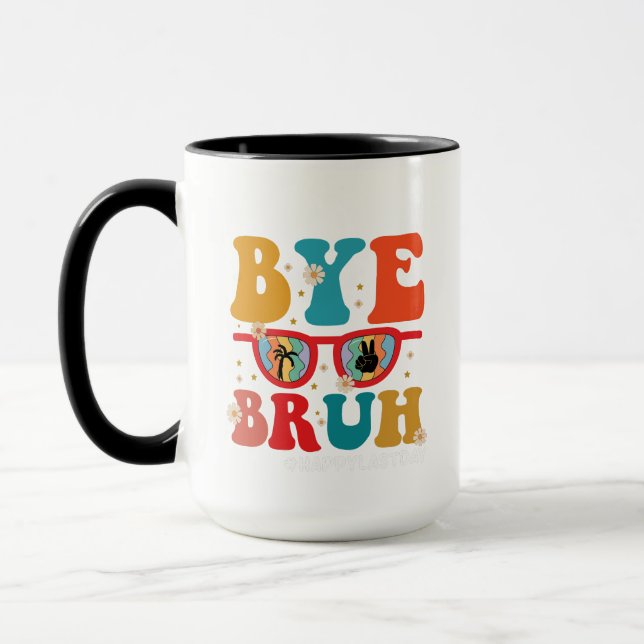 Mug Bye Bruh enseignant heureux le dernier jour de l'é (Gauche)