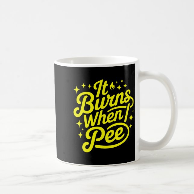 Mug Ça brûle quand j'urine Drôle de nouveauté sarcasti (Droite)