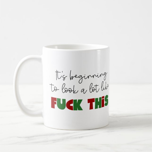 Mug Ça commence à ressembler à fu*k (Gauche)