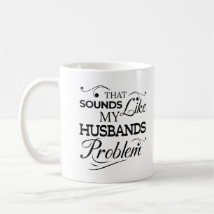 Mug Ça Ressemble À Mon Mari Problème Vie De Femme