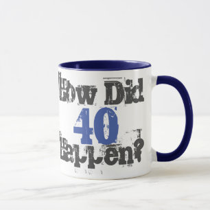 Mug Cadeau pour les 40 ans. Comment en est-on arrivé à