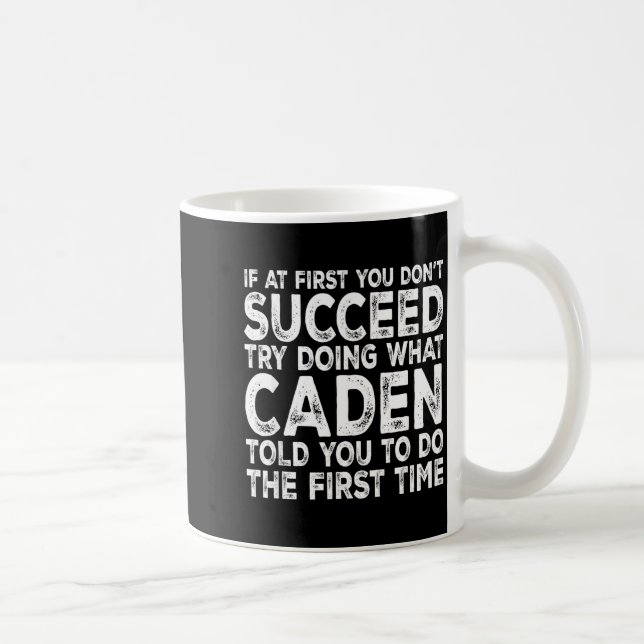 Mug Caden - If At First You Don't Succeed Try Doing Wh (Droite)