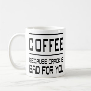 Mug Café Addictif Parce Que Le Crack Est Mauvais Pour 