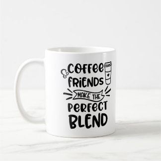 Mug Café & Amis Fabriquent Le Parfait Mélange Citation
