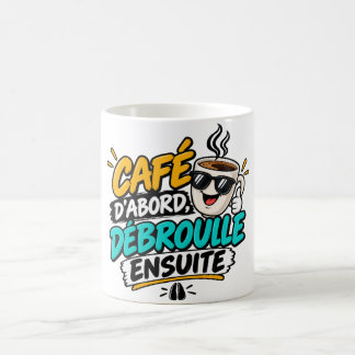 Mug Café D’Abord, Débrouille Ensuite