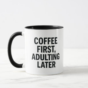 Mug Café D'Abord, Adulte Plus Tard - Drôle Slogan