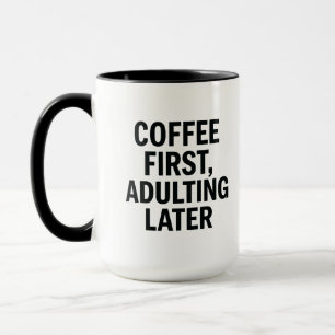 Mug Café D'Abord, Adulte Plus Tard - Drôle Slogan