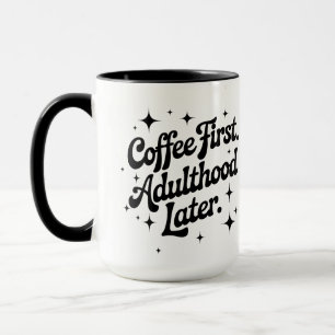Mug Café d'abord, âge adulte plus tard