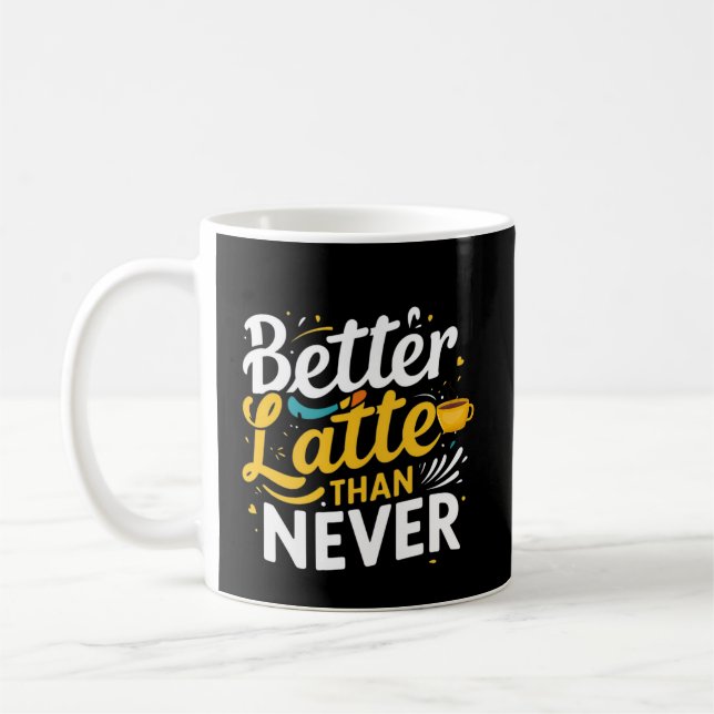 Mug Café drôle cadeau - Meilleur latte que jamais (Gauche)