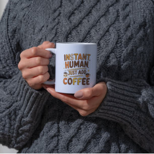 Mug Café Drôle Digne Cadeau Instant Design Humain