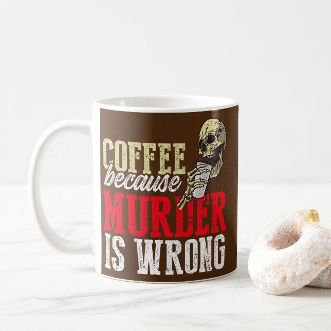 Mug Café Drôle Parce Que Le Meurtre Est Mal  (Avec donut)