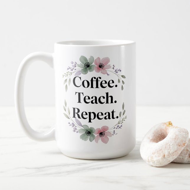 Mug Café. Enseigner. Recommencer. - Enseignant Floral (Avec donut)