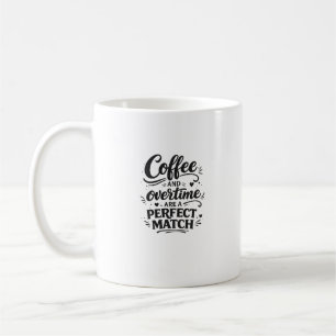 Mug Café et Heures Supplémentaires Parfaite Correspond