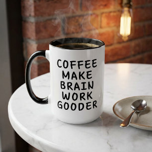 Mug Café Faire Travailler Le Cerveau Gooder Drôle