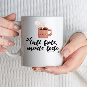 Mug Café fort, esprit fort Citation motivante