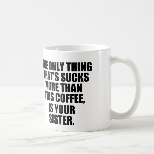 Mug Café hilare indiquant, café gâté contre la soeur (Droite)