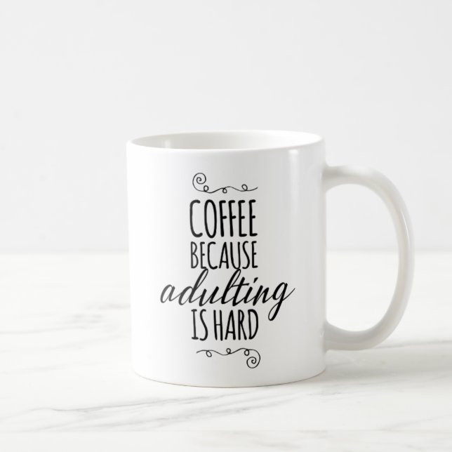Mug Café parce qu'adulting est dur (Droite)
