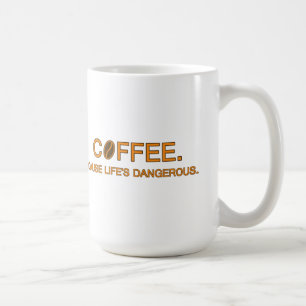 Mug Café. Parce que la vie est dangereuse, une citatio