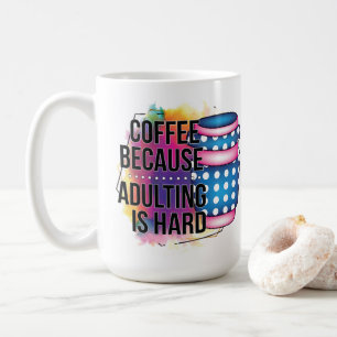 Mug Café Parce Que L'Adulte Est Dur