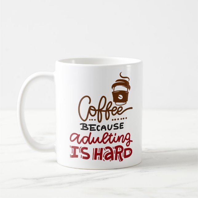 Mug Café Parce Que L'Adulte Est Dur (Gauche)