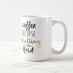 Mug Café puisqu'Adulting est dur typographie chic de