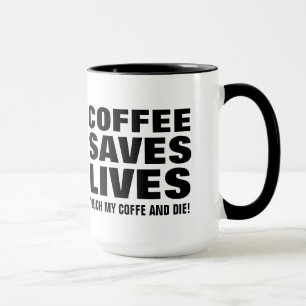 Mug Café Sauver des vies Toucher Mon café et mourir dr