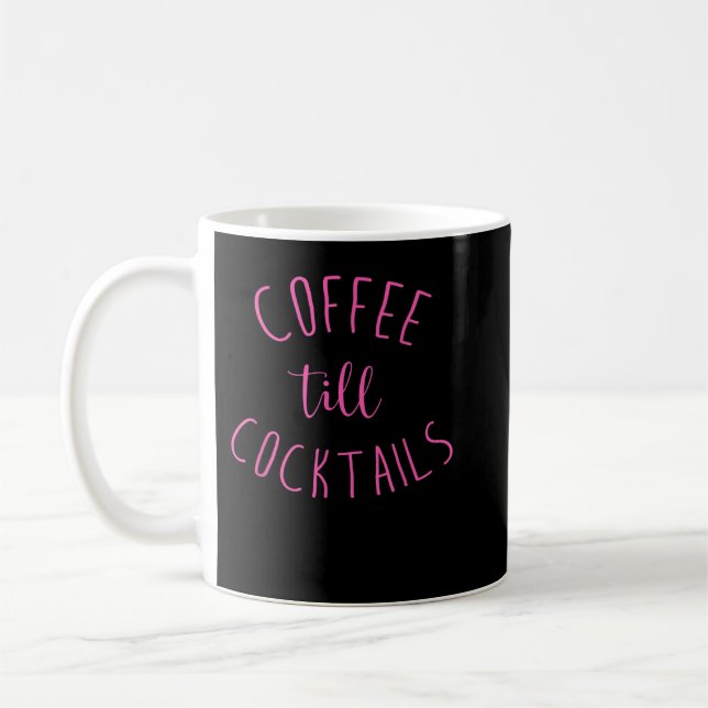 Mug Café Till Cocktails - Boire "Jusqu'à la fête - Ros (Gauche)