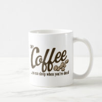 Café vous pouvez dormir quand vous êtes morts