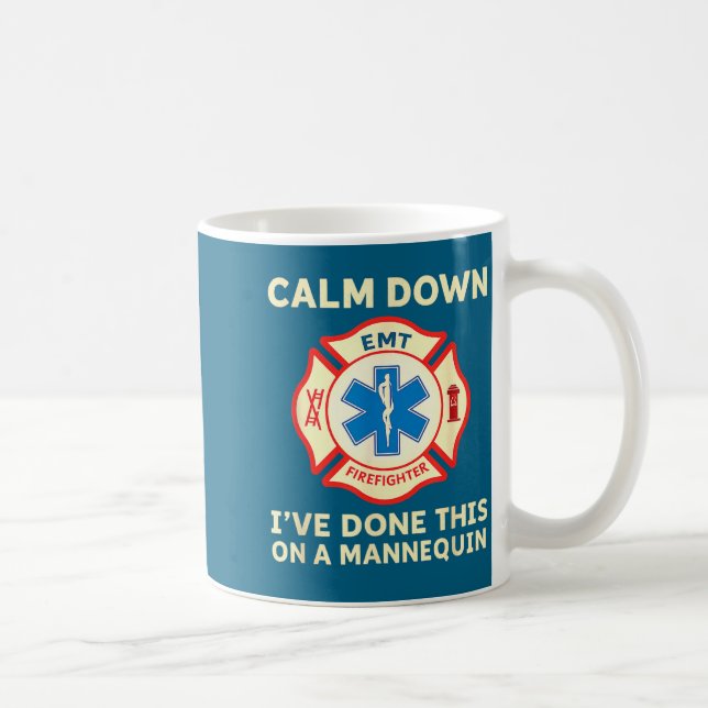 Mug Calm Down I've Done This On A Mannequin Funny Emt  (Droite)