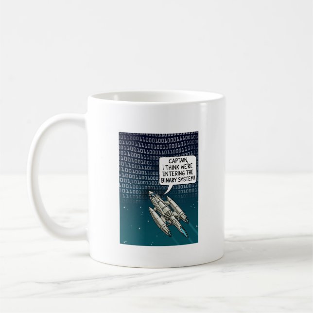Mug Captain, I think we're entering the Binary System (Gauche)