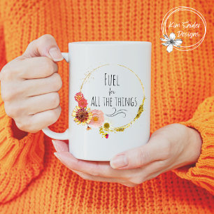Mug "Carburant pour toutes les choses" couronne de fle